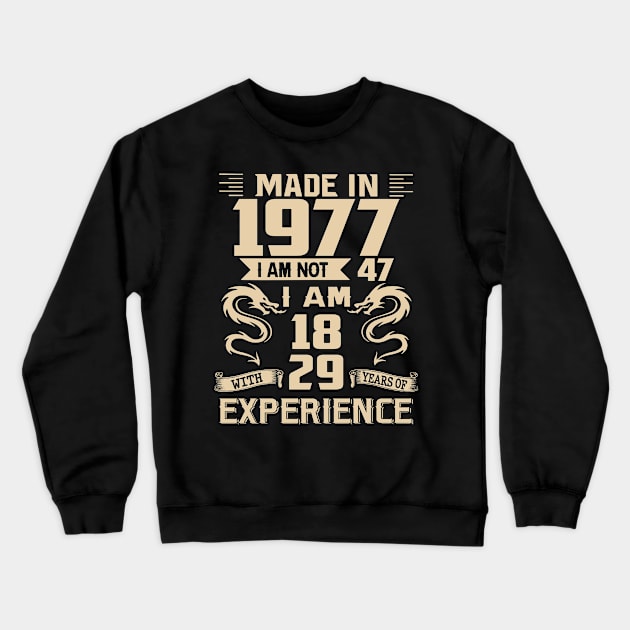 Dragon Made In 1977 I Am Not 47 I Am 18 With 29 Years Of Experience Crewneck Sweatshirt by Kontjo